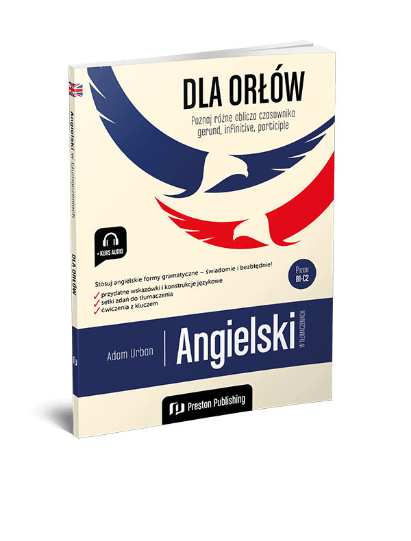 Angielski w tłumaczeniach. Dla orłów. Gerund, Infinitive, Participle (B1-C2)