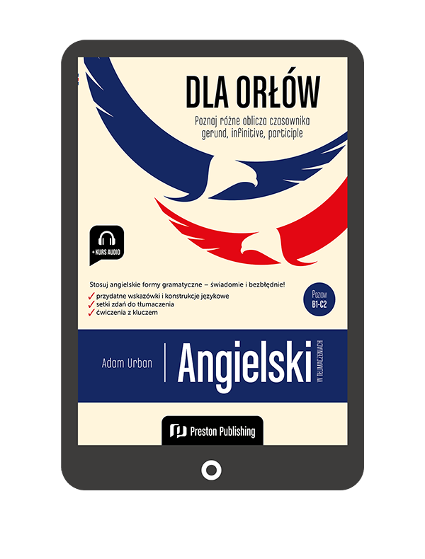 Angielski w tłumaczeniach. Dla orłów. Gerund, Infinitive, Participle (B1-C2)