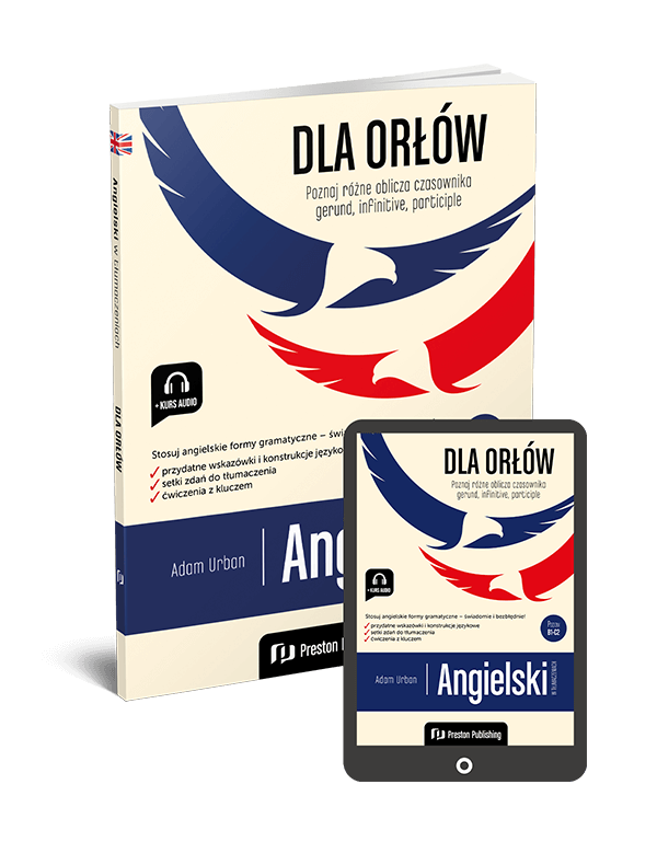 Angielski w tłumaczeniach. Dla orłów. Gerund, Infinitive, Participle (B1-C2)