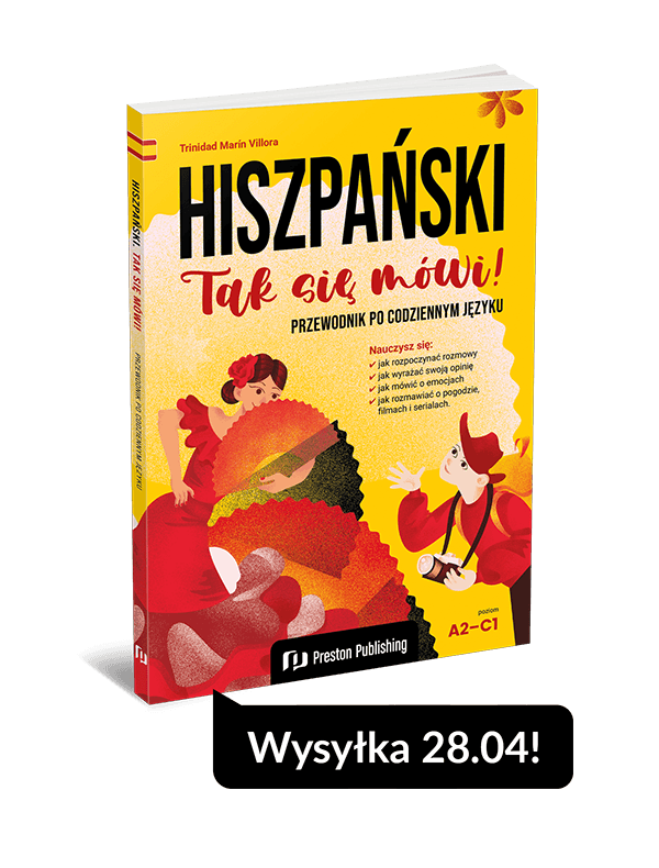Hiszpański. Tak się mówi! Przewodnik po codziennym języku (A2-C1)