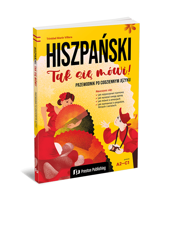 Hiszpański. Tak się mówi! Przewodnik po codziennym języku (A2-C1)