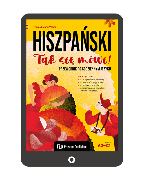 Hiszpański. Tak się mówi! Przewodnik po codziennym języku (A2-C1)