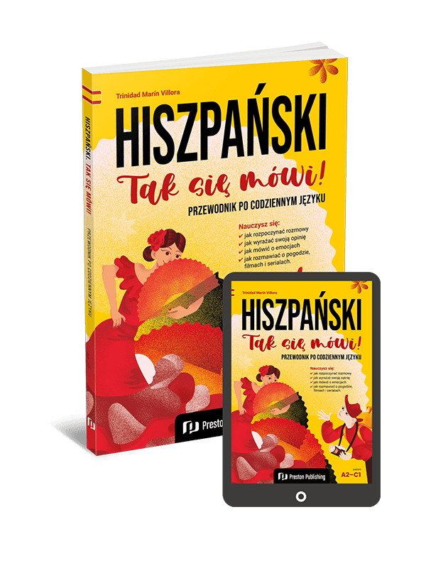 Hiszpański. Tak się mówi! Przewodnik po codziennym języku (A2-C1)